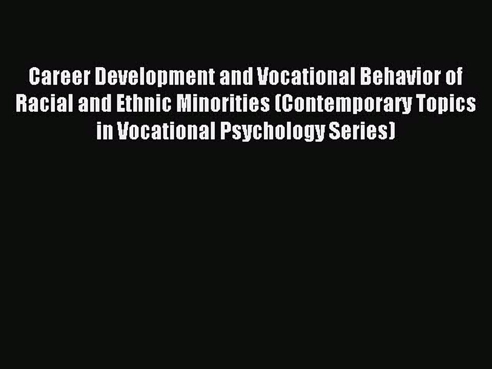 Read Career Development and Vocational Behavior of Racial and Ethnic Minorities (Contemporary