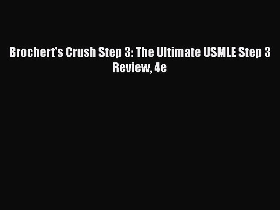 PDF Brochert's Crush Step 3: The Ultimate USMLE Step 3 Review 4e  Read Online