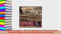 Download  A Taliesin Legacy The Architecture of Frank Lloyd Wrights Apprentices Architecture Download Full Ebook