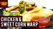 How To Make Delicious Chicken & Sweet Corn Wrap At Home | Cooking Asia