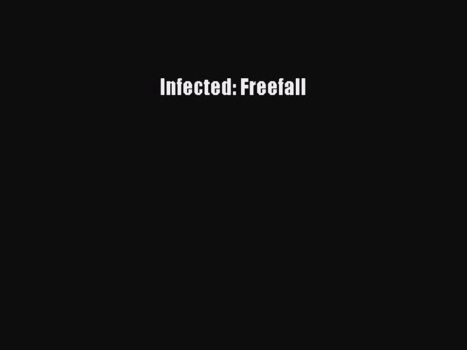 Read Infected: Freefall Ebook Free