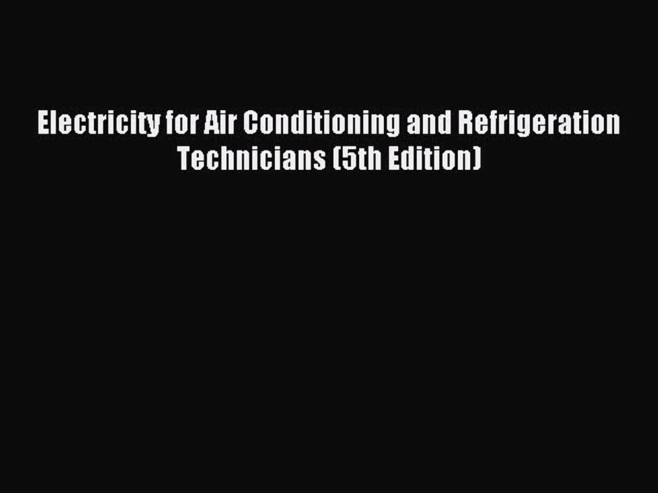 Read Electricity for Air Conditioning and Refrigeration Technicians (5th Edition) Ebook Free