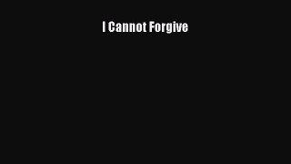 PDF I Cannot Forgive  EBook