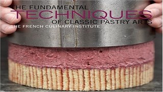 Download The Fundamental Techniques of Classic Pastry Arts