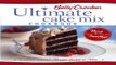 Read Betty Crocker Ultimate Cake Mix Cookbook  Create Sweet Magic from a Mix  Betty Crocker Books