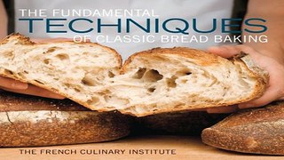 Download The Fundamental Techniques of Classic Bread Baking