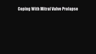 Read Coping With Mitral Valve Prolapse PDF Free
