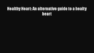 Download Healthy Heart: An alternative guide to a healty heart Ebook Free