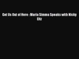 Download Get Us Out of Here : Maria Simma Speaks with Nicky Eltz Ebook Online