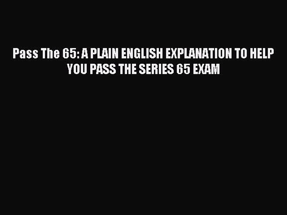 Download Pass The 65: A Plain English Explanation To Help You Pass The Series 65 Exam Ebook