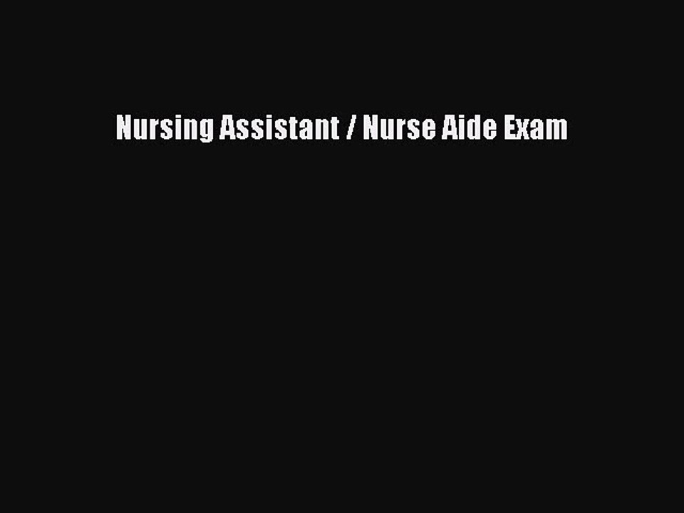 Read Nursing Assistant / Nurse Aide Exam Ebook Free