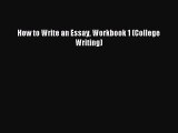 Read How to Write an Essay Workbook 1 (College Writing) Ebook Free