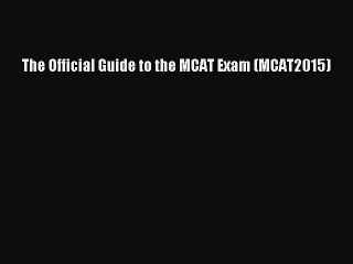 Read The Official Guide to the MCAT Exam (MCAT2015) Ebook Free