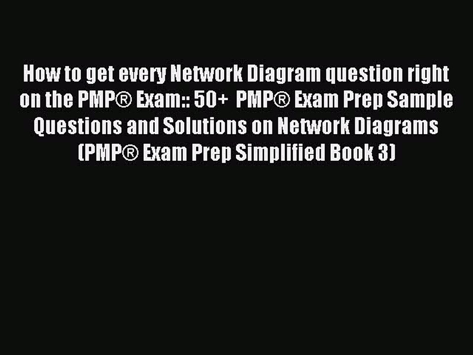 Read How to get every Network Diagram question right on the PMP® Exam:: 50+ PMP® Exam Prep