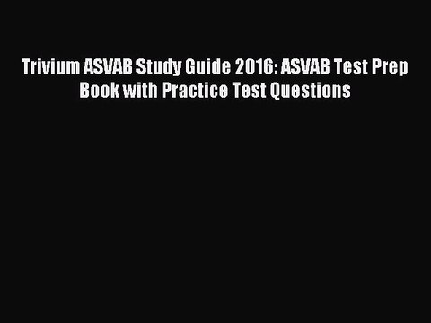 Download Trivium ASVAB Study Guide 2016: ASVAB Test Prep Book with Practice Test Questions