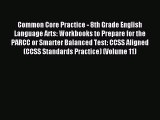 Read Common Core Practice - 8th Grade English Language Arts: Workbooks to Prepare for the PARCC