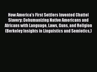 Read How America's First Settlers Invented Chattel Slavery: Dehumanizing Native Americans and