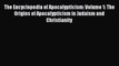 Read The Encyclopedia of Apocalypticism: Volume 1: The Origins of Apocalypticism in Judaism