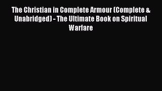 Read The Christian in Complete Armour (Complete & Unabridged) - The Ultimate Book on Spiritual