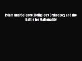 Download Islam and Science: Religious Orthodoxy and the Battle for Rationality PDF Free