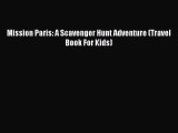 Download Mission Paris: A Scavenger Hunt Adventure (Travel Book For Kids) Free Books