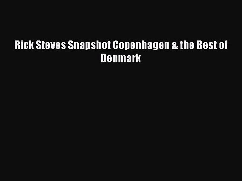 PDF Rick Steves Snapshot Copenhagen & the Best of Denmark Free Books