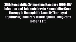 Read 30th Hemophilia Symposium Hamburg 1999: HIV Infection and Epidemiology in Hemophilia Gene