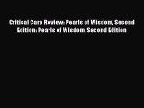 Read Critical Care Review: Pearls of Wisdom Second Edition: Pearls of Wisdom Second Edition