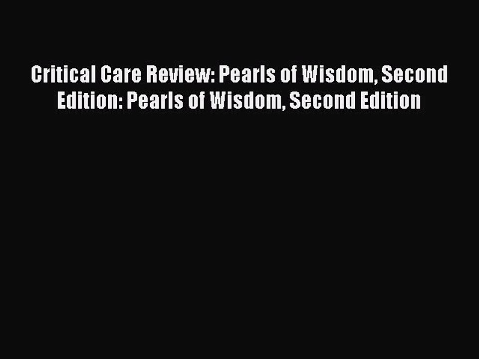 Read Critical Care Review: Pearls of Wisdom Second Edition: Pearls of Wisdom Second Edition