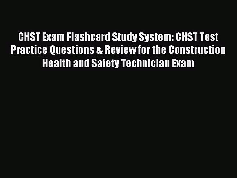 Read CHST Exam Flashcard Study System: CHST Test Practice Questions & Review for the Construction