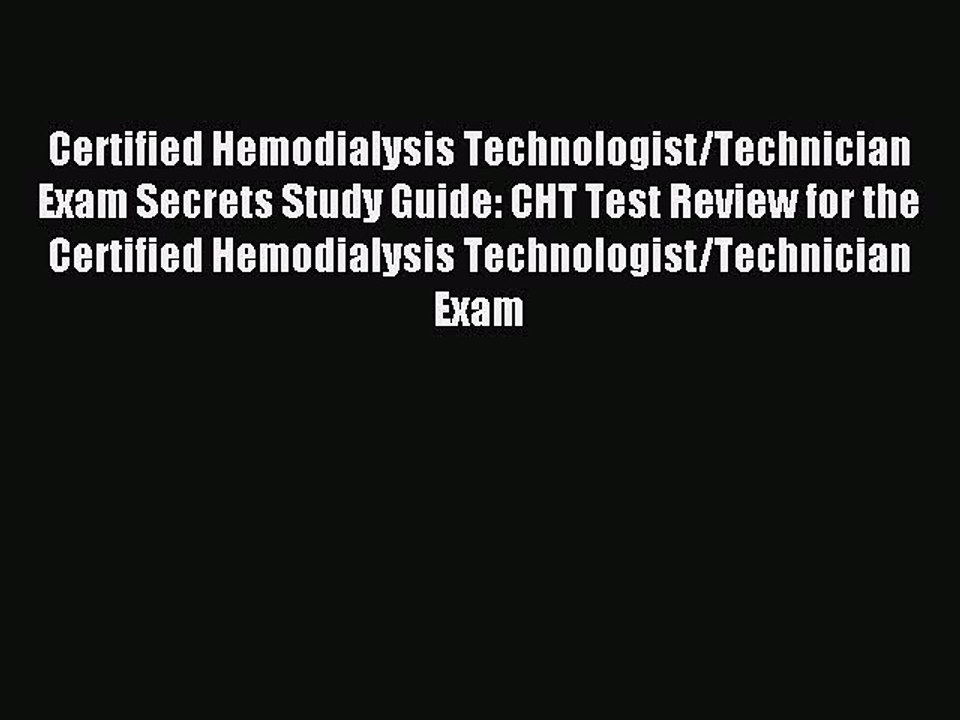 Read Certified Hemodialysis Technologist/Technician Exam Secrets Study Guide: CHT Test Review