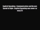 Read English Speaking : Communication and Accent: Speak In Style : English Speaking was never