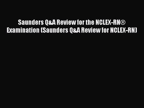Read Saunders Q&A Review for the NCLEX-RN® Examination (Saunders Q&A Review for NCLEX-RN) Ebook