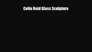 Read ‪Colin Reid Glass Sculpture‬ Ebook Online