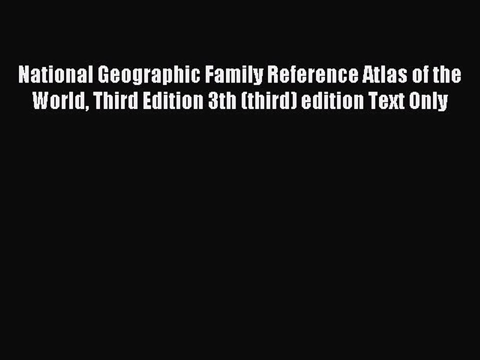 Read National Geographic Family Reference Atlas of the World Third Edition 3th (third) edition