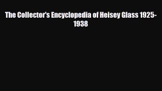 Read ‪The Collector's Encyclopedia of Heisey Glass 1925-1938‬ Ebook Free