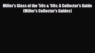 Read ‪Miller's Glass of the '50s & '60s: A Collector's Guide (Miller's Collector's Guides)‬