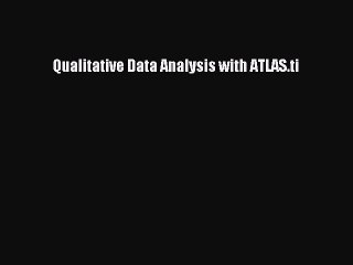 Read Qualitative Data Analysis with ATLAS.ti PDF Online