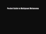 Read Pocket Guide to Malignant Melanoma Ebook Free