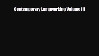 Read ‪Contemporary Lampworking Volume III‬ PDF Online