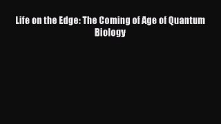 [PDF] Life on the Edge: The Coming of Age of Quantum Biology [Download] Full Ebook