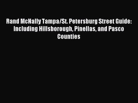 Read Rand McNally Tampa/St. Petersburg Street Guide: Including Hillsborough Pinellas and Pasco