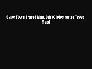 Read Cape Town Travel Map 8th (Globetrotter Travel Map) Ebook Free