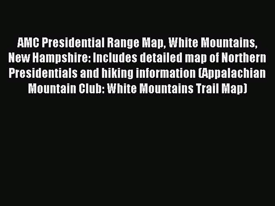 Read AMC Presidential Range Map White Mountains New Hampshire: Includes detailed map of Northern