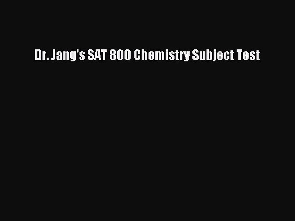 Download Dr. Jang's SAT 800 Chemistry Subject Test PDF Free