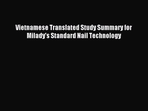 Download Vietnamese Translated Study Summary for Milady's Standard Nail Technology PDF Free