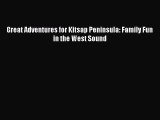 PDF Great Adventures for Kitsap Peninsula: Family Fun in the West Sound Free Books