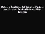 Download Mothers  &  Daughters: A Self-Help & Best Practices Guide for African American Mothers