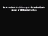 [PDF] La Oratoria de los Líderes y sus 4 niveles (Serie Líderes nº 2) (Spanish Edition) [Read]
