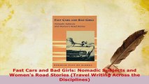 Download  Fast Cars and Bad Girls Nomadic Subjects and Womens Road Stories Travel Writing Across Read Online